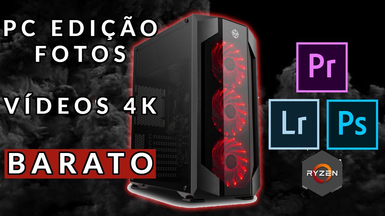PC para Edição de Fotos e Vídeos em 4k BARATO - YouTube