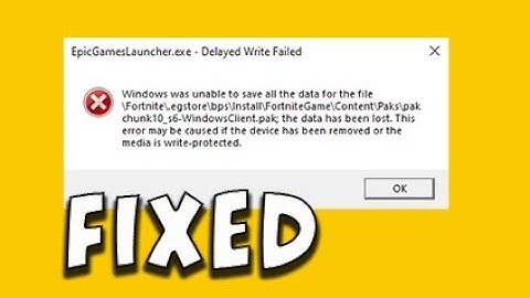 EpicGamesLauncher.exe-Delayed writing failed-windows is unable to save Fortnite download problem fix