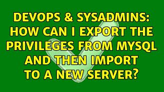 Famous DevOps & SysAdmins: How can I export the privileges from MySQL and then import to a new server? Net Worth