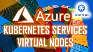 Azure Kubernetes Service Virtual Nodes