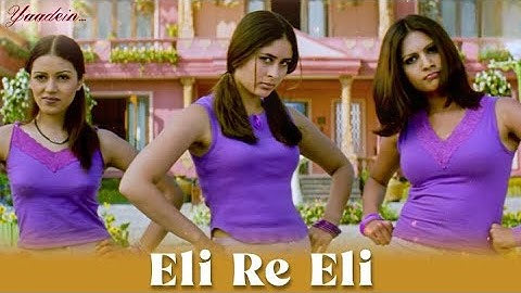 Eli Re Eli (Yaadein) | Kareena Kapoor, Hrithik Roshan | Alka Yagnik, Udit Narayan | Kavita K