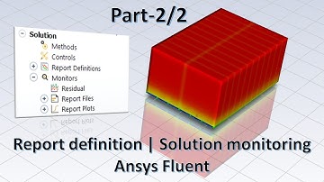 Ansys Fluent: How to use Report Definition for simulation monitoring and post-processing | part 2/2