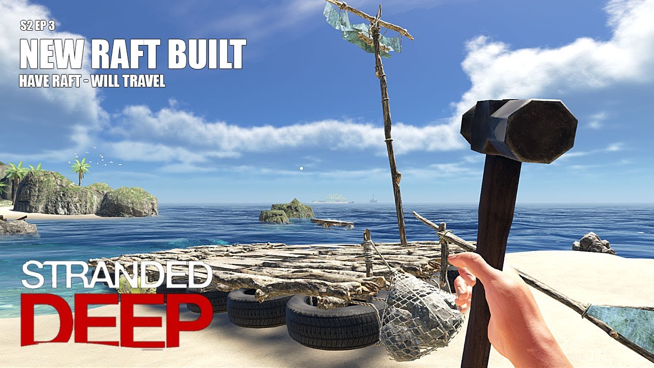Stranded Deep Mobile Raft NEW RAFT BUILT | Stranded Deep | Solo Gameplay | S2 EP 3 - YouTube