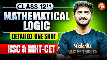 Mathematical Logic Full Chapter in One Shot | Class 12 | HSC Board + MHT-CET | Govind Sir Vedantu