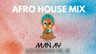 Afro House Mix | Karyendasoul | Shimza  | Da Capo  |  Citizen Deep | TekniQ | mixed by MAN.AY 06