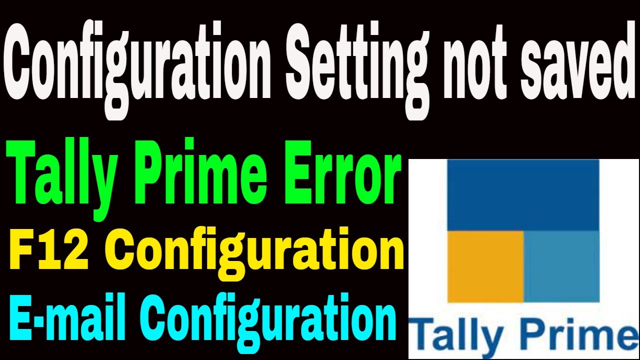 Tally Prime Configuration Setting Not Saved F12 Configuration E 