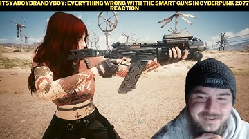 ItsYaBoyBrandyBoy: Everything Wrong With The Smart Guns In Cyberpunk 2077 Reaction
