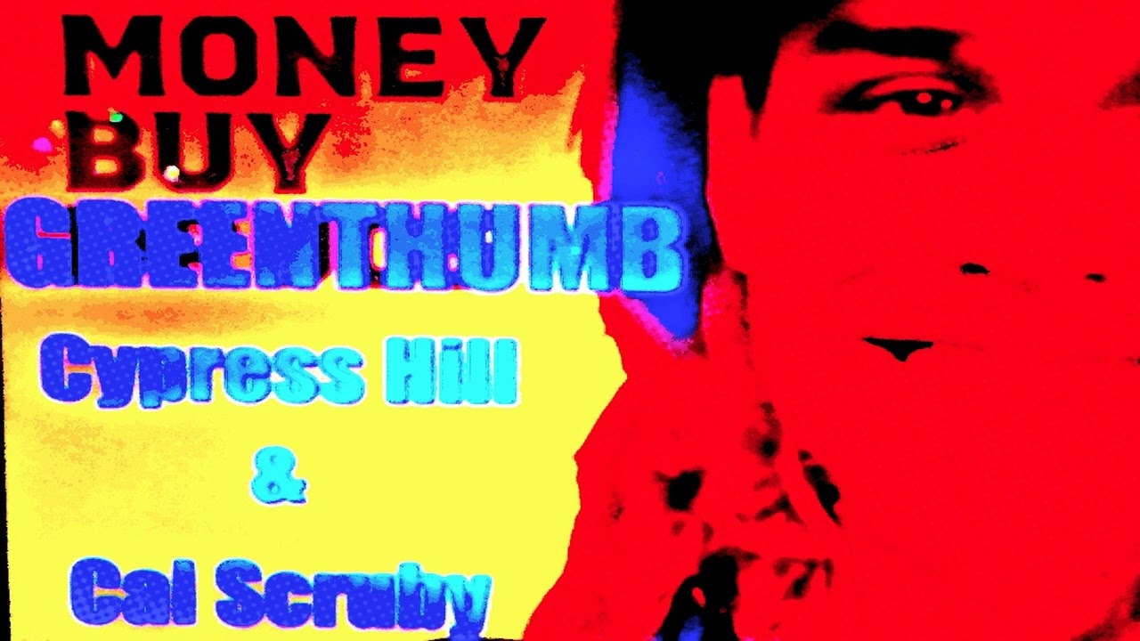 Cypress Hill x Cal Scruby - Money Buy Greenthumb (O's Abominational Mash-Up Mix)