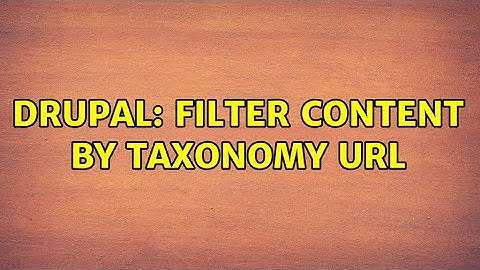 Drupal: Filter content by taxonomy url (2 Solutions!!)