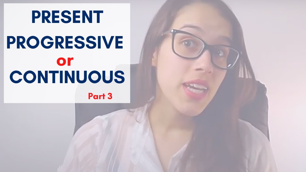 PRESENT PROGRESSIVE OR CONTINUOS | Part 3 - YouTube