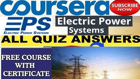 Electric Power Systems Coursera Quiz Answers ||Answers of Coursera