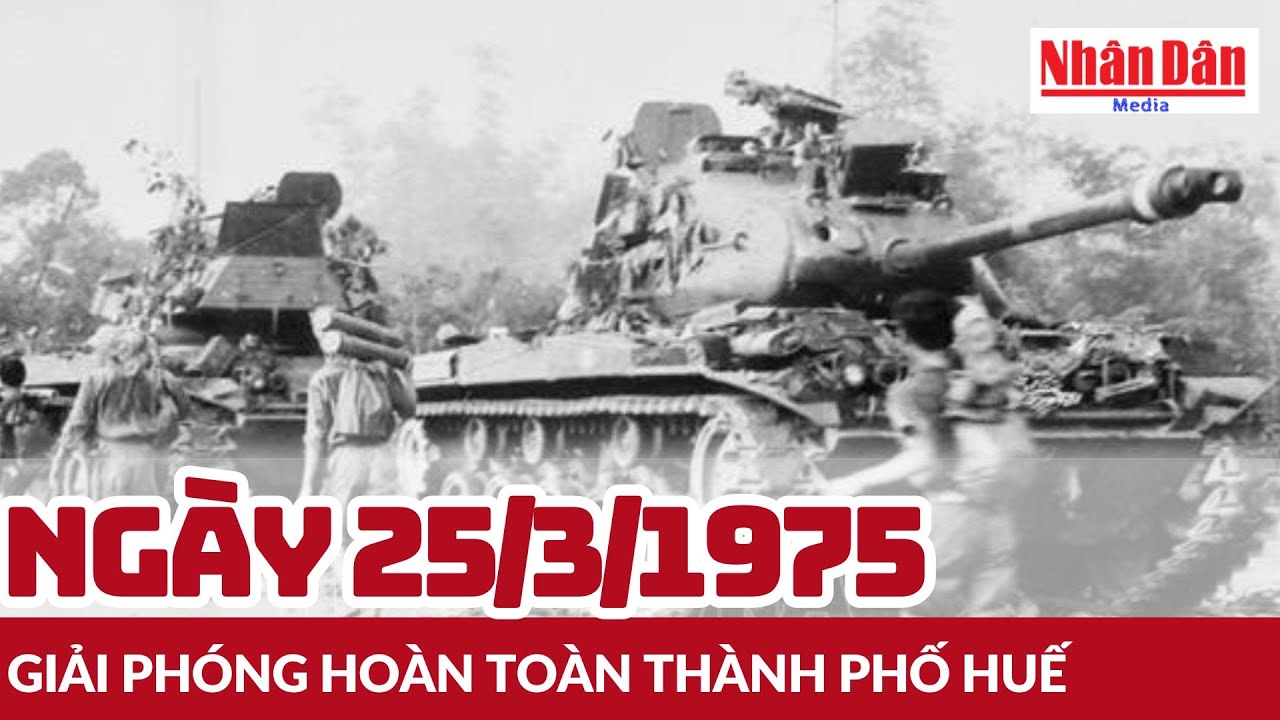 Ngày 25/3/1975: Giải phóng hoàn toàn thành phố Huế | Báo Nhân Dân