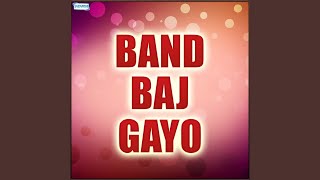 Band baj gayo -