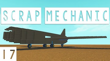 Scrap Mechanic Gameplay - #17 - Massive Airplane! - Let
