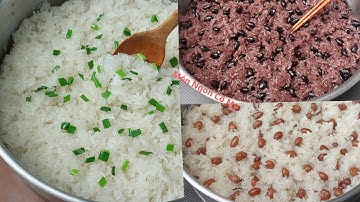 Công Thức Nấu 3 MÓN XÔI NGON THEO KIỂU MỚI XÔI béo thơm mềm dẻo không bị cứng khi để nguội