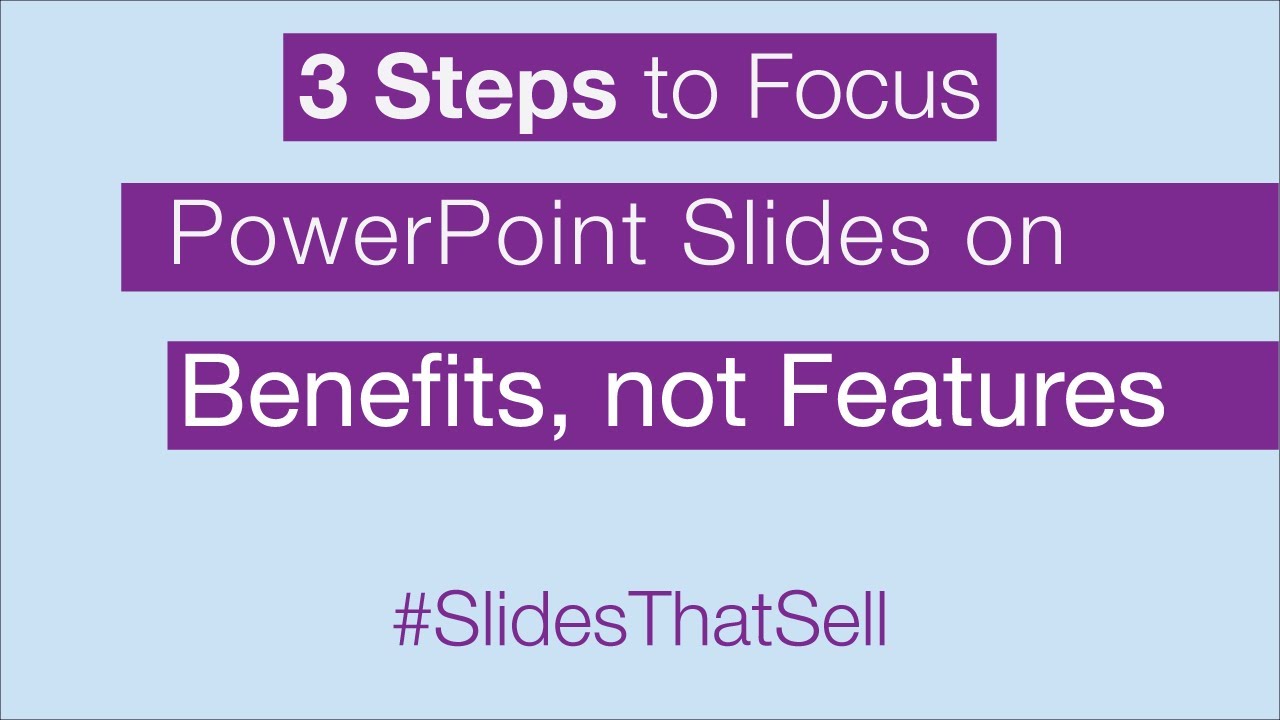 3 Steps To Focus PowerPoint Slides On BENEFITS NOT FEATURES YouTube 3 Steps To Focus PowerPoint Slides On BENEFITS NOT FEATURES YouTube