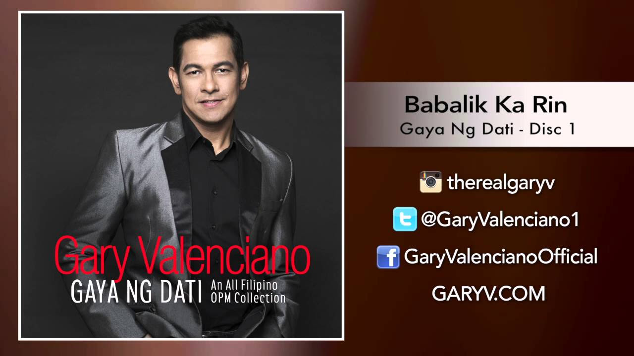 Gary Valenciano Gaya Ng Dati Album   Babalik Ka Rin