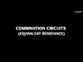 Combination Circuits (Equivalent Resistance) - Current and Resistance