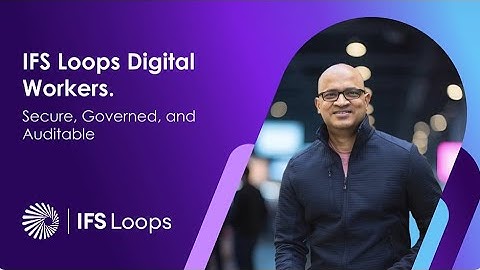 How IFS Loops Ensures Control and Transparency in Digital Workers