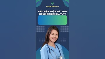 Biểu hiện của một người nghiện ma túy  | Heantos4.vn