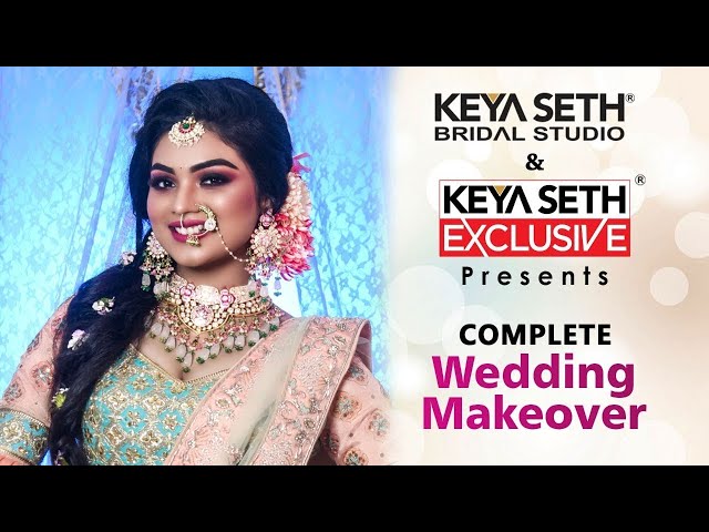 Complete Wedding Makeover By Keya Seth