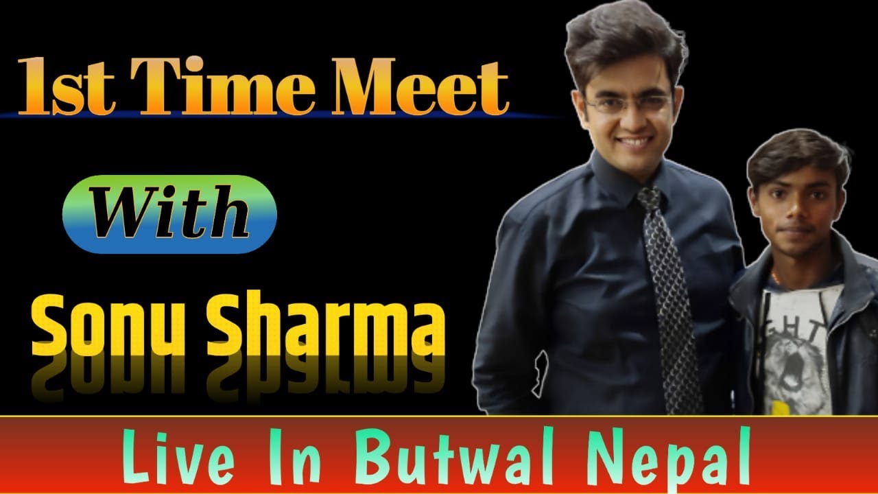 Sonu H R 1st Time Meet with Sonu Sharma In Nepal 2020 | Sonu Sharma | Butwal ...
