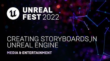 Creating Storyboards in Unreal Engine | Unreal Fest 2022