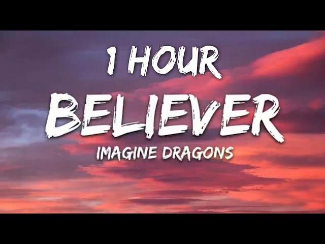 Imagine Dragons - Believer (Lyrics) 1 Hour class=