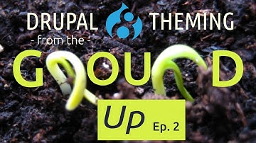 Drupal 8 theming from the ground up (stream) S02