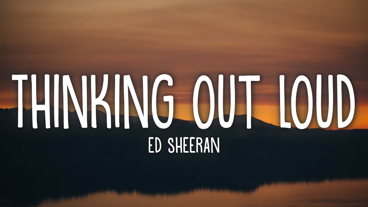 Ed Sheeran Thinking Out Loud Lyrics Youtube