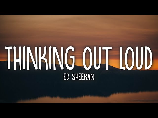 Ed Sheeran - Thinking Out Loud (Lyrics) class=