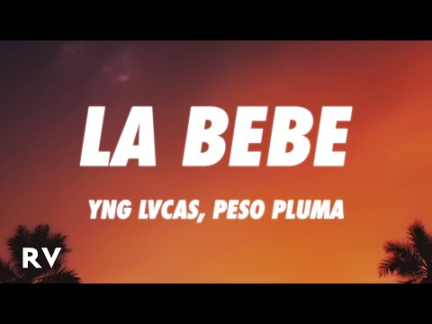Yng Lvcas & Peso Pluma – La Bebe (Remix) (Letra/Lyrics)