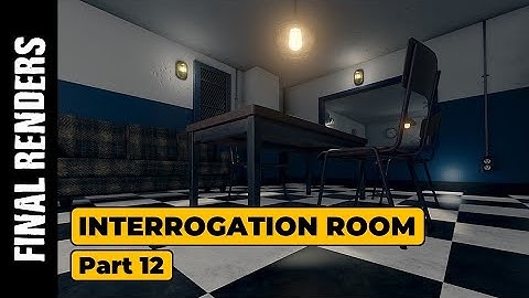 INTERROGATION ROOM (PART 12): FINAL RENDERS