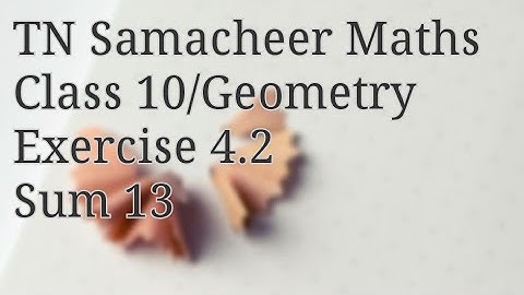 Sum 13 Exercise 4.2 Class 10 Geometry Tamilnadu Samacheer maths Nithyaganesh Maths