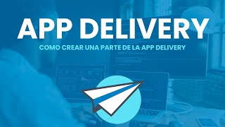 APP DELIVERY PASO A PASO CON APPSHEET