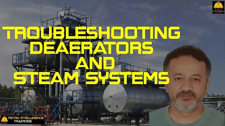 Troubleshooting Deaerators: Common Problems and Solutions| "Steam System Troubleshooting