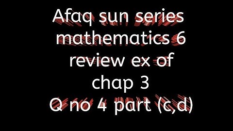 Afaq sun series maths 7 || review ex of chap 3
