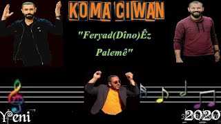 Koma Ciwan - Feryad(Dîno) Êz Palemê [Potpori] 2020 ✓ Resimi