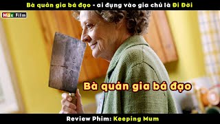 review phim Bà Quản Gia Bá Đạo - ai động tới chủ nhà đều lên bàn thờ