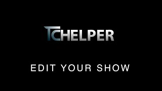 04 How to edit your show with TCHelper