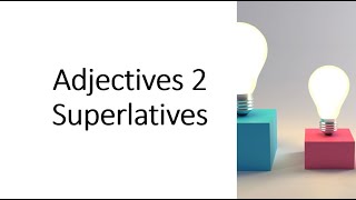 Superlatives adjectives part 2