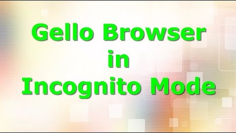 How to Use Gello browser Incognito Mode | Private Browsing