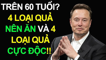 Elon Musk cảnh báo người trên 60 tuổi cần lưu ý 8 loại quả này! Cực nguy hiểm nếu ăn chúng!