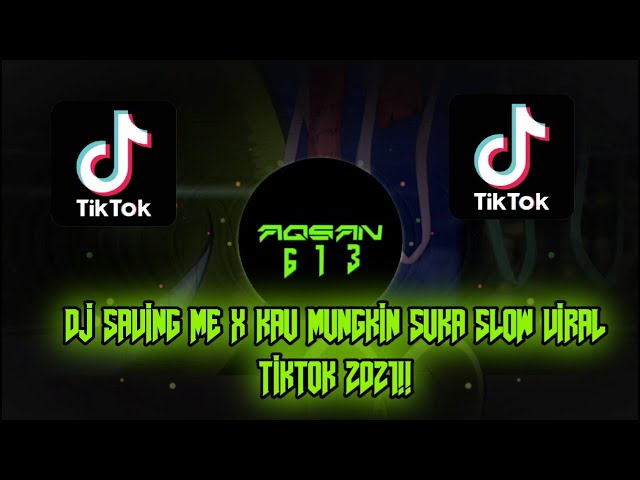 🎶DJ SAVING ME X KAU MUNGKIN SUKA SLOW VIRAL TIKTOK 2021!! - AQSAN 613 RMX🎶 class=