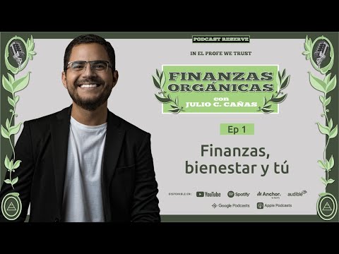 Ep 1 🟢 Finanzas, bienestar y tú | La historia de Julio Cañas (@juliofinance)