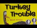 Turkey Trouble Written By: Wendi Silvano