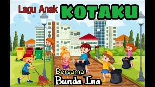 Lagu Anak KOTAKU Cipt./Voc. Bunda Ina DUGKATIF ( Dunia Guru Dan Anak Kreatif