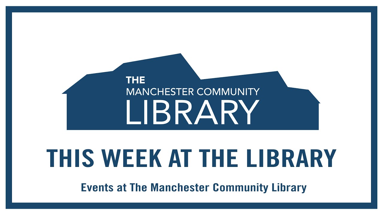 Manchester Community Library | This Week at the Library