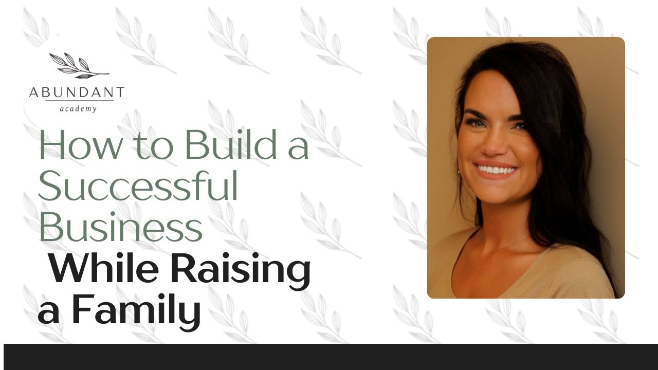 How to Build a Successful Business While Raising a Family  Mompreneur Strategies - Chapter 29