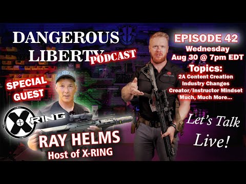 Dangerous Liberty Ep42 - Special Guest Ray Helms From X Ring!